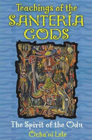 Teachings Of The Santeria Gods
