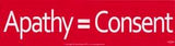 Apathy= Consent