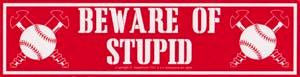Beware Of Stupid