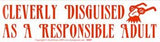 Cleverly Disguised As A Responsible