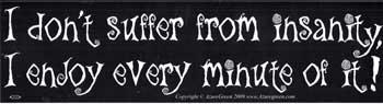 I Don't Suffer From Insanity