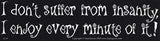I Don't Suffer From Insanity