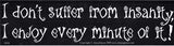 I Don't Suffer From Insanity