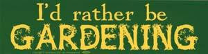 I'd Rather Be Gardening
