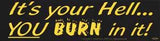 It's Your Hell... You Burn In It