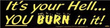 It's Your Hell... You Burn In It