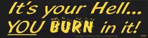 It's Your Hell... You Burn In It