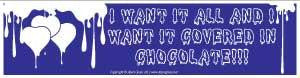 I Want It All