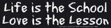 Life Is The School