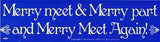Merry Meet & Merry Part