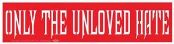 Only The Unloved Hate