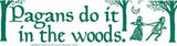 Pagans Do It In The Woods